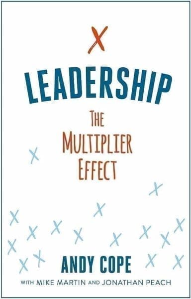 Book cover of Leadership The Multiplier Effect by Andy Cope